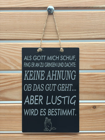 compare product Eloxiertes Aluminiumschild – Humorvolles Spruchschild „Als Gott mich schuf…“